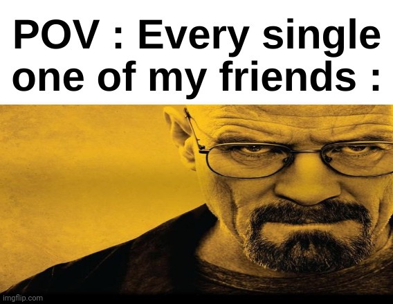 Replacing fun stream memes with breaking bad | made w/ Imgflip meme maker