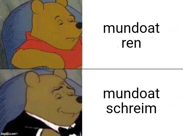 Classy Pooh Bear | mundoat ren; mundoat schreim | image tagged in classy pooh bear | made w/ Imgflip meme maker