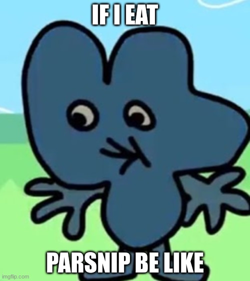 parsnip is disgusting | IF I EAT; PARSNIP BE LIKE | image tagged in 2 popeyes biscuit no drink | made w/ Imgflip meme maker