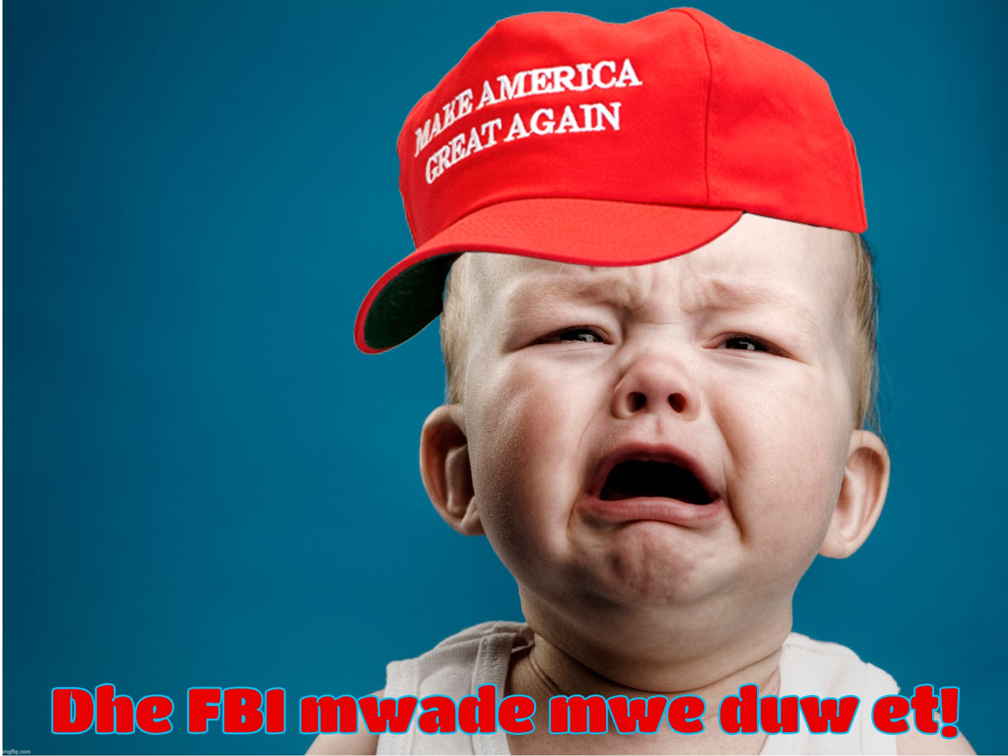 (Conanjag sez: I do be butthurt) Infiltrated by a handful of FBI secret agents cosplaying as trailer park denizens, the MAGAtron | Dhe FBI mwade mwe duw et! | image tagged in jan 6th capital riot,maga,trump,seditious insurrectionists,blaming 40 fbi for maiking them do it,grow up ya doinks | made w/ Imgflip meme maker