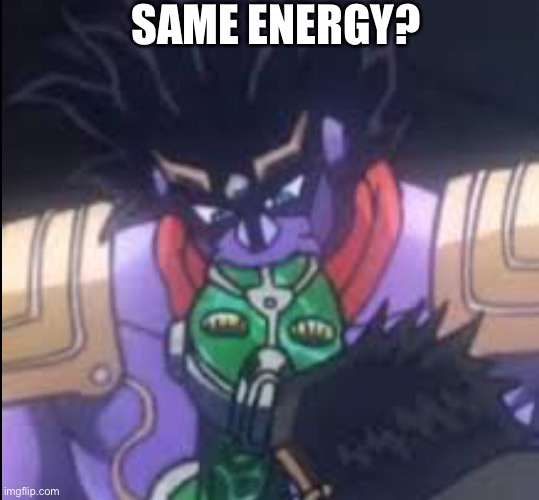 SAME ENERGY? | made w/ Imgflip meme maker