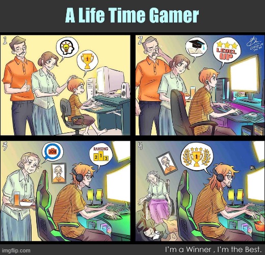A Life Time Gamer | image tagged in gaming,sad,parents,kids,pc gaming | made w/ Imgflip meme maker