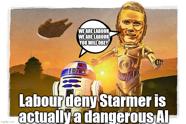 Starmer - Malfunctioning AI | WE ARE LABOUR
WE ARE LABOUR
YOU WILL OBEY; #Immigration #Starmerout #Labour #JonLansman #wearecorbyn #KeirStarmer #DianeAbbott #McDonnell #cultofcorbyn #labourisdead #Momentum #labourracism #socialistsunday #nevervotelabour #socialistanyday #Antisemitism #Savile #SavileGate #Paedo #Worboys #GroomingGangs #Paedophile #IllegalImmigration #Immigrants #Invasion #StarmerResign #Starmeriswrong #SirSoftie #SirSofty #PatCullen #Cullen #RCN #nurse #nursing #strikes #SueGray #Blair #Steroids #Economy; Labour deny Starmer is 
actually a dangerous AI | image tagged in starmerout getstarmerout,labourisdead,illegal immigration,ctl alt delete,illegal immigrants,stop the boats rwanda | made w/ Imgflip meme maker