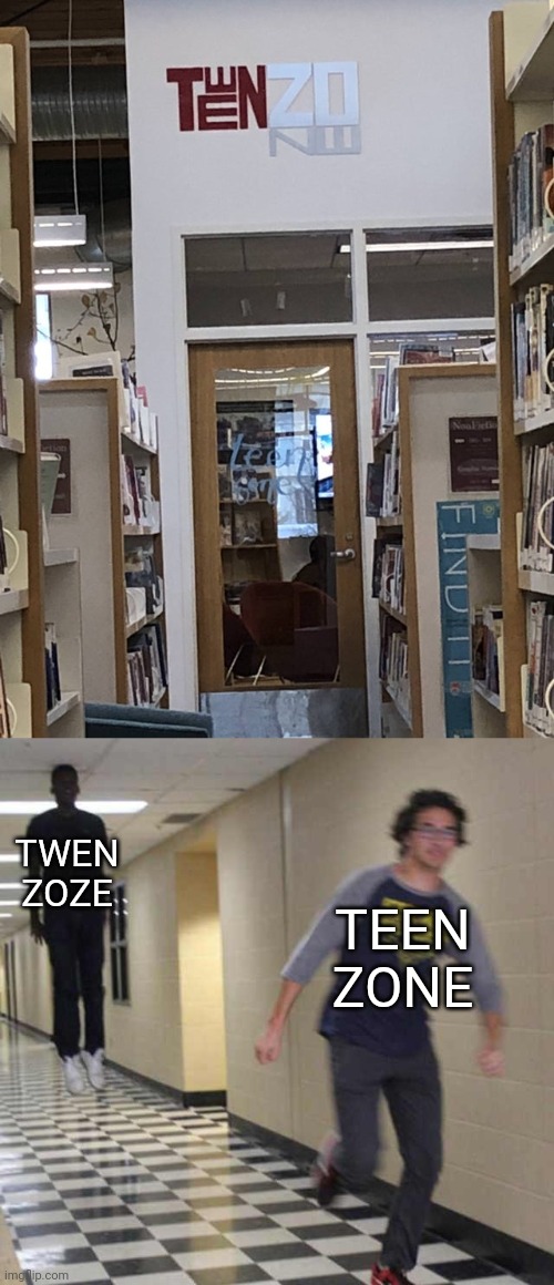 Teen Zone | TWEN ZOZE; TEEN ZONE | image tagged in floating boy chasing running boy,teen,zone,you had one job,memes,crappy design | made w/ Imgflip meme maker