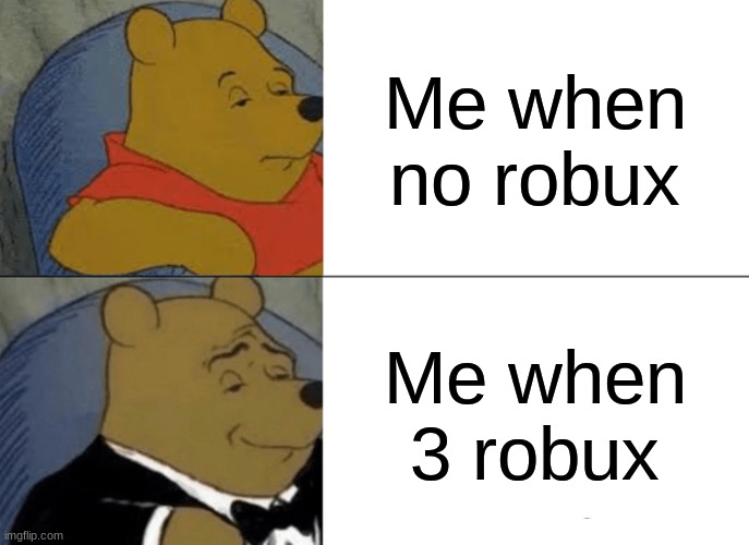 robux be like: - Imgflip