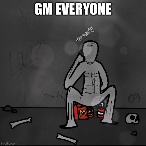 today’s my last day of school, i also went to the dentist today | GM EVERYONE | image tagged in scp-096 eating mcdonalds | made w/ Imgflip meme maker