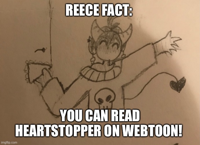 REECE FACT:; YOU CAN READ HEARTSTOPPER ON WEBTOON! | made w/ Imgflip meme maker