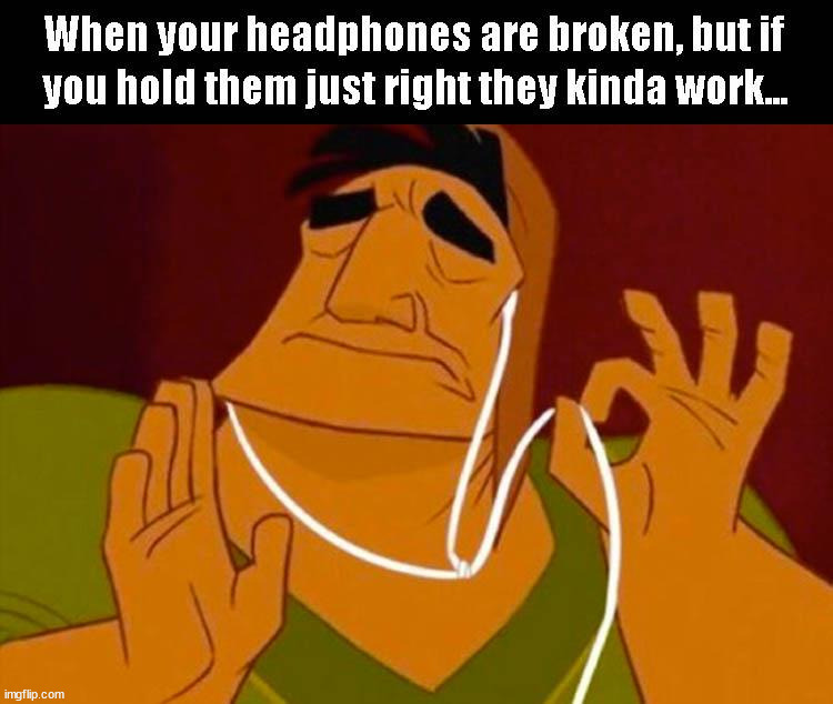 Me each day | image tagged in headphones | made w/ Imgflip meme maker