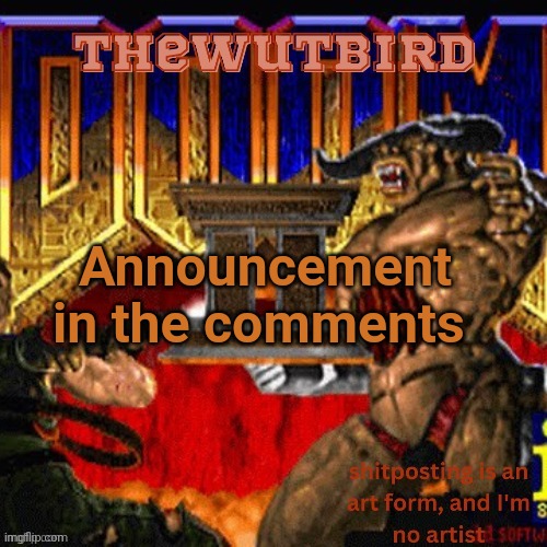 Wutbird announcement (thanks protogens) | Announcement in the comments | image tagged in wutbird announcement thanks protogens | made w/ Imgflip meme maker