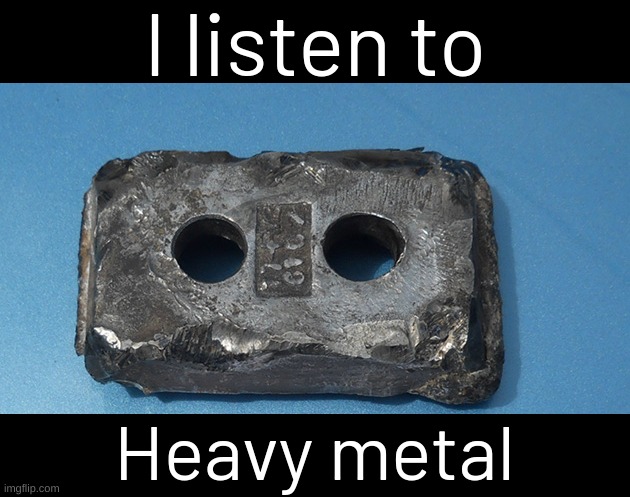 Crashing | I listen to; Heavy metal | image tagged in heavy metal,memes,funny,fuuny,eyeroll | made w/ Imgflip meme maker