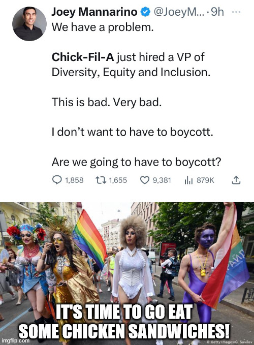 IT'S TIME TO GO EAT SOME CHICKEN SANDWICHES! | image tagged in gay pride parade | made w/ Imgflip meme maker