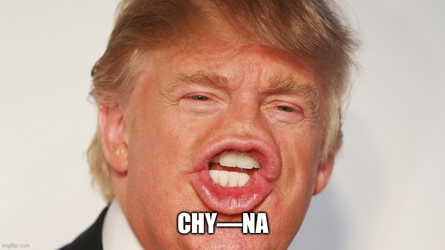 Donald Trump China | CHY—NA | image tagged in donald trump china | made w/ Imgflip meme maker