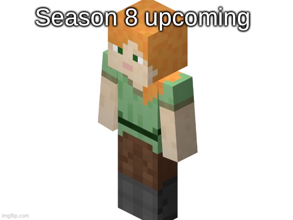 Season 8 upcoming | made w/ Imgflip meme maker