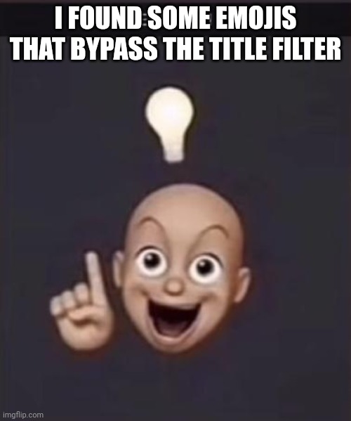 ☕✨☠ | I FOUND SOME EMOJIS THAT BYPASS THE TITLE FILTER | image tagged in eureka | made w/ Imgflip meme maker