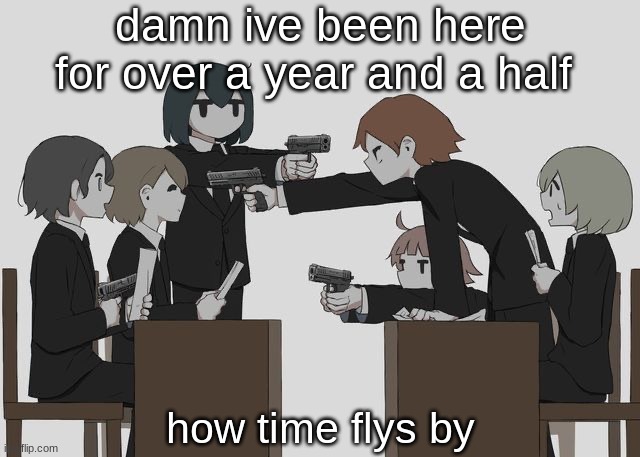 Avogado6 | damn ive been here for over a year and a half; how time flys by | image tagged in avogado6 | made w/ Imgflip meme maker