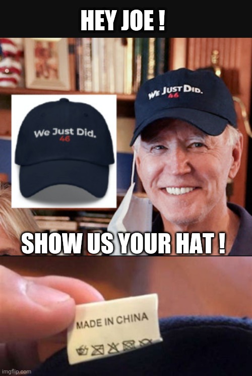 HEY JOE ! SHOW US YOUR HAT ! | made w/ Imgflip meme maker