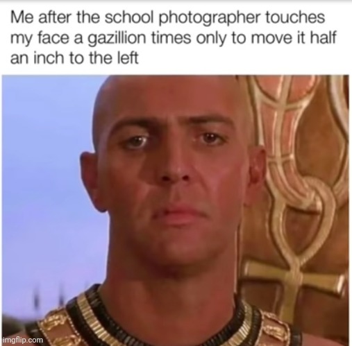 Meme #1,645 | image tagged in memes,repost,relatable,school,annoying,photography | made w/ Imgflip meme maker