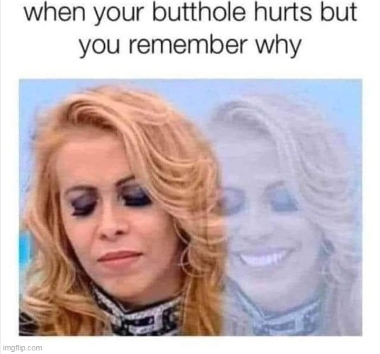 Butthole hurts | image tagged in butt,repost,sexy,anal,funny | made w/ Imgflip meme maker