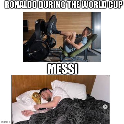 Messi Vs Ronaldo :World Cup edition: | RONALDO DURING THE WORLD CUP; MESSI | image tagged in cristiano ronaldo,messi,world cup,football,soccer | made w/ Imgflip meme maker