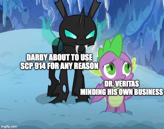 Poor Veritas... | DARBY ABOUT TO USE SCP 914 FOR ANY REASON; DR. VERITAS MINDING HIS OWN BUSINESS | image tagged in scp,scp 914,oof size large,DankMemesFromSite19 | made w/ Imgflip meme maker