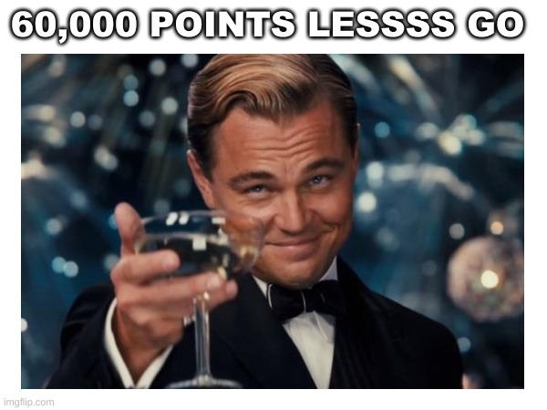yay | 60,000 POINTS LESSSS GO | made w/ Imgflip meme maker