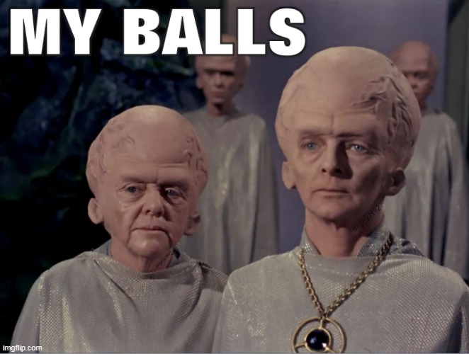 image tagged in star trek,aliens,men,iykyk,balls,testicles | made w/ Imgflip meme maker