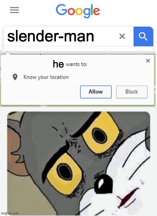 run fast | slender-man; he | image tagged in wants to know your location,disturbed tom,funny,slenderman | made w/ Imgflip meme maker