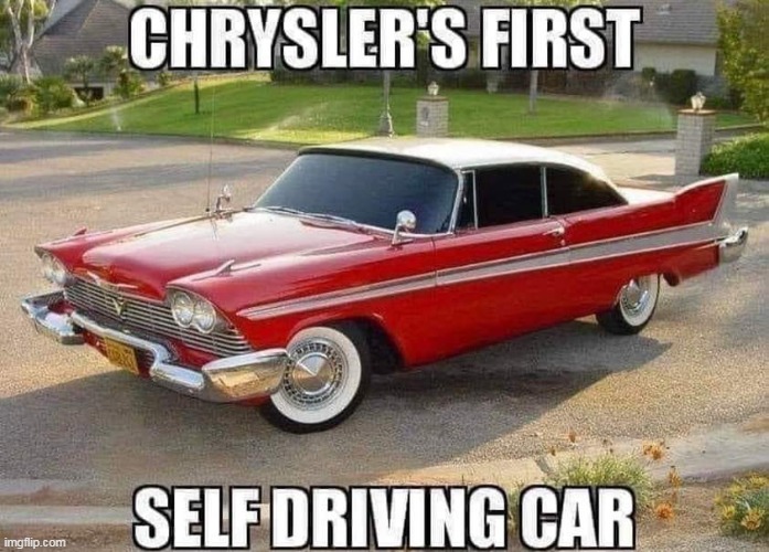 Christine | image tagged in christine,repost,stephen king,funny,self driving,car | made w/ Imgflip meme maker
