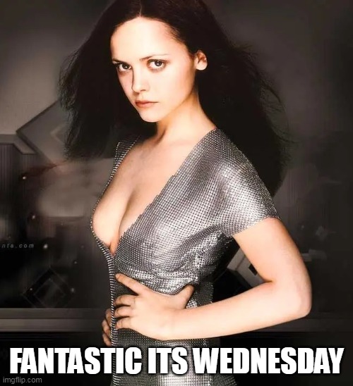 fantastic its wednesday | FANTASTIC ITS WEDNESDAY | image tagged in christina ricci,funny,wednesday,yellowjackets,addams family | made w/ Imgflip meme maker