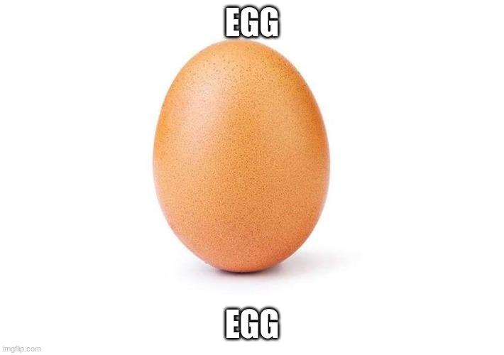 egg(now upote) | EGG; EGG | image tagged in eggbert | made w/ Imgflip meme maker