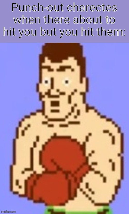 Flabbergasted mr.dream | Punch-out charectes when there about to hit you but you hit them: | image tagged in flabbergasted mr dream | made w/ Imgflip meme maker