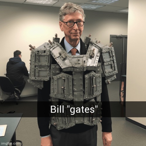 Tf | Bill "gates" | image tagged in bill gates,memes,bored,photoshop,funny | made w/ Imgflip meme maker