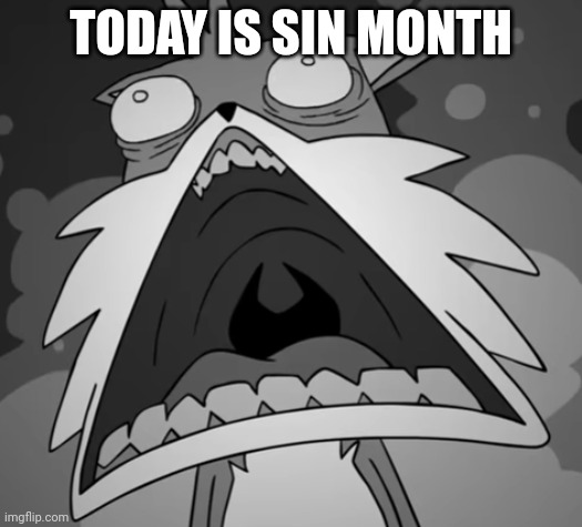 OH NO | TODAY IS SIN MONTH | image tagged in schocked secret histories tails | made w/ Imgflip meme maker