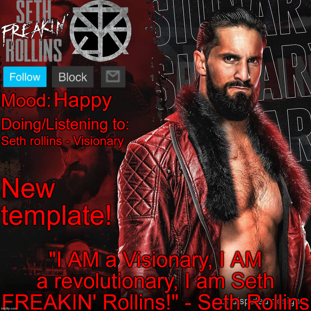 The Drip God | Happy; Seth rollins - Visionary; New template! | image tagged in the drip god | made w/ Imgflip meme maker