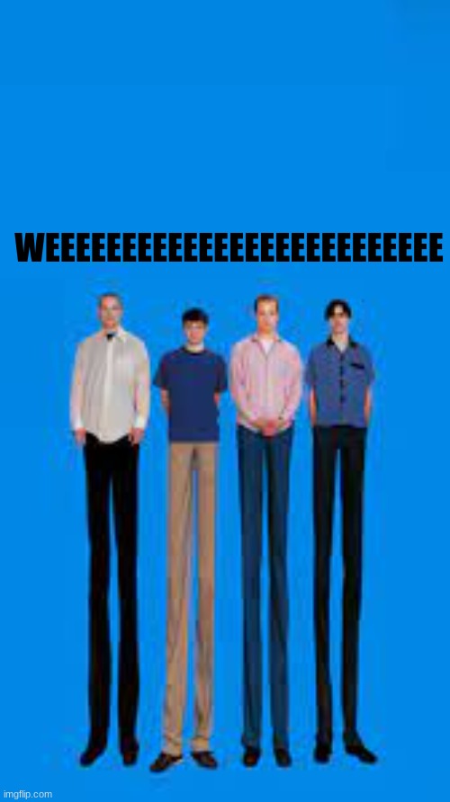 WEEEEEEEEEEEEEEEEEEEEEEEEEE | made w/ Imgflip meme maker