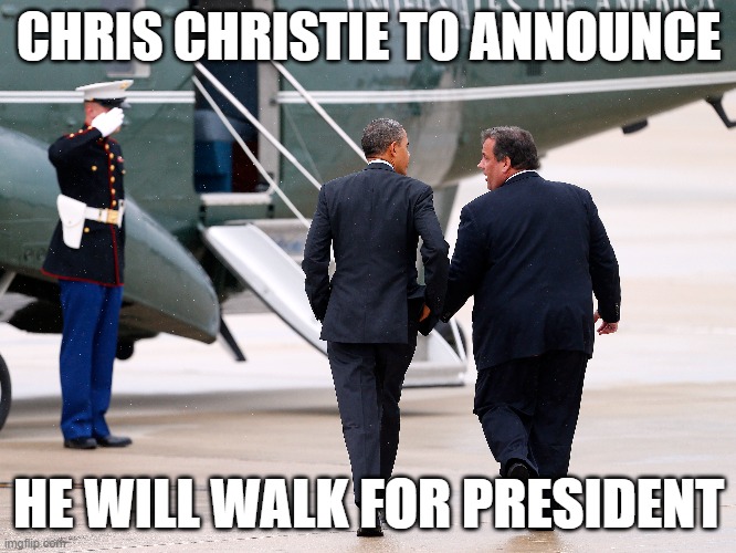 chris christie | CHRIS CHRISTIE TO ANNOUNCE; HE WILL WALK FOR PRESIDENT | image tagged in 2024,election,presidential alert,chris christie,obese,potus | made w/ Imgflip meme maker