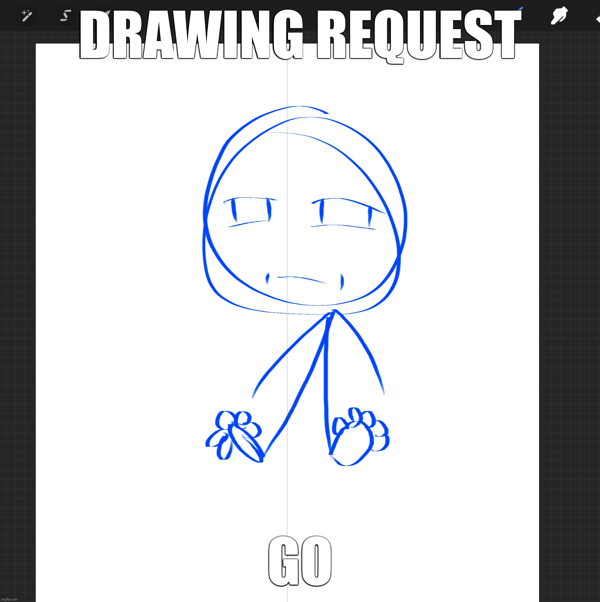 DRAWING REQUEST; GO | made w/ Imgflip meme maker