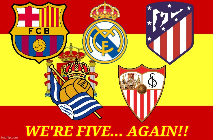 Sevilla 1-1 Roma (4-1 on pens). 5 Spanish Clubs Barça, Madrid, Atleti, Erreala & Sevilla are in the UCL next season | WE'RE FIVE... AGAIN!! | image tagged in spain,sevilla,roma,europa league,futbol,memes | made w/ Imgflip meme maker