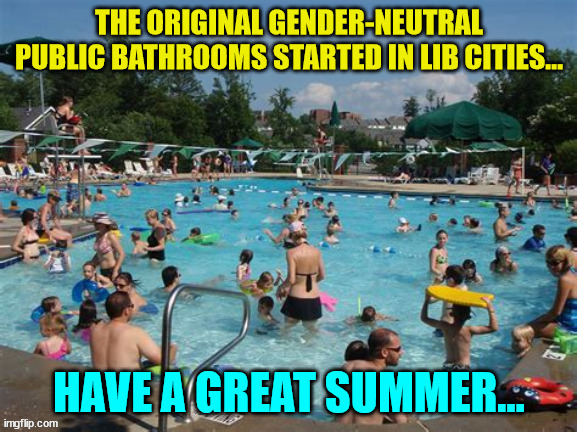 Have a great summer... | image tagged in public restrooms,gender equality | made w/ Imgflip meme maker