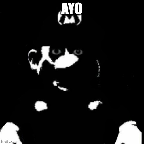 Mario but black background | AYO | image tagged in mario but black background | made w/ Imgflip meme maker