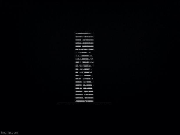 Black background | ⠐⡀⠂⡀⠐⠠⠐⡀⠆⡐⢂⠒⡐⢂⢒⠒⣢⢃⠖⣘⡒⢆⣣⢒⡱⢒⡜⡐⢎⡰⢃⡚⡔⢣⠚⣔⣣⠚⠔⣒⡢⢒⡔⢲⡘⢆⡳⡘⢆⡃⠖⣒⢢⢒⡒⡒⡔⢢⠐⡠⠠⢄⡰⠠⢄⠂⠄⠀⠀⠀⠀⡀⠀⠀⠀⠀⠀⠀⠀⡀⢀⠀⠀⠀⠀⠀⠀⢠ ⢐⠠⡁⠔⡉⠄⠡⢈⡐⢠⢂⡜⡠⢍⡌⡓⢤⢋⡜⣡⢎⠳⣌⢣⣍⢣⡜⣩⢎⡱⢍⡲⣩⠖⡛⣌⠡⠌⠙⢩⠜⢑⠮⣑⠎⣥⢣⡙⢦⢩⡙ | image tagged in black background | made w/ Imgflip meme maker