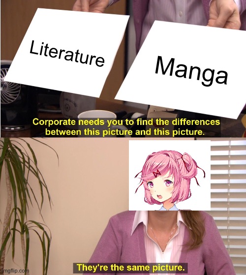 Natsuki | Literature; Manga | image tagged in memes,they're the same picture | made w/ Imgflip meme maker