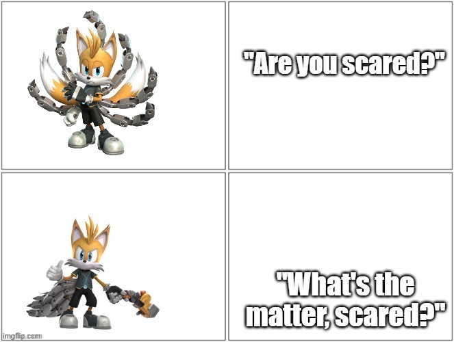 Nine angry happy | "Are you scared?"; "What's the matter, scared?" | image tagged in nine angry happy,smash | made w/ Imgflip meme maker