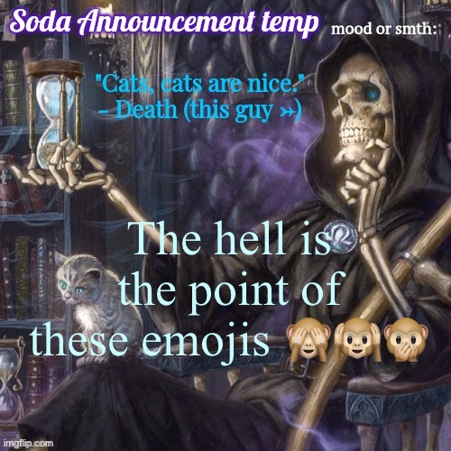 funny bone man temp | The hell is the point of these emojis 🙈🙉🙊 | image tagged in funny bone man temp | made w/ Imgflip meme maker