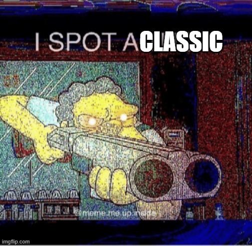 I spot a thot | CLASSIC | image tagged in i spot a thot | made w/ Imgflip meme maker