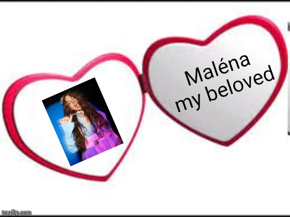 Maléna my beloved | Maléna my beloved | image tagged in my beloved,memes,armenia,singer,eurovision,malena | made w/ Imgflip meme maker