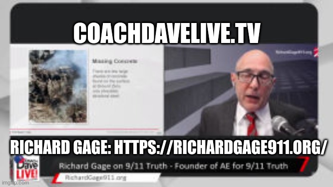 COACHDAVELIVE.TV; RICHARD GAGE: HTTPS://RICHARDGAGE911.ORG/ | made w/ Imgflip meme maker