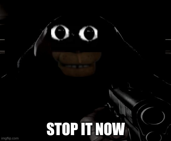 Gru Gun | STOP IT NOW | image tagged in gru gun | made w/ Imgflip meme maker