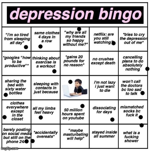 Yay... | image tagged in depression bingo | made w/ Imgflip meme maker