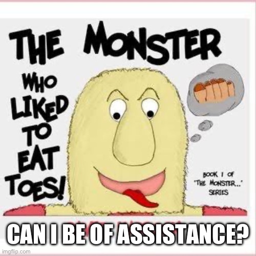CAN I BE OF ASSISTANCE? | made w/ Imgflip meme maker